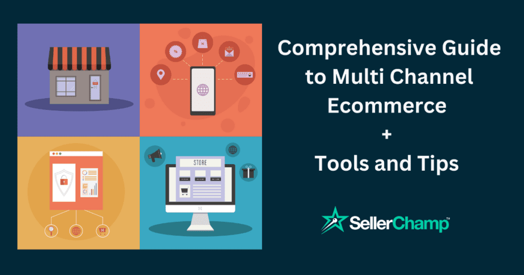 Comprehensive Guide to Multi Channel Ecommerce + Tools and Tips